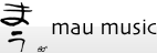 まう mau music
